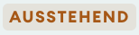 AUSSTEHEND
